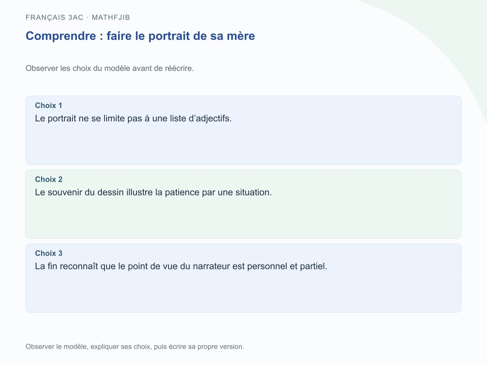 Choix 1 : Le portrait ne se limite pas à une liste d’adjectifs.. Choix 2 : Le souvenir du dessin illustre la patience par une situation.. Choix 3 : La fin reconnaît que le point de vue du narrateur est personnel et partiel.