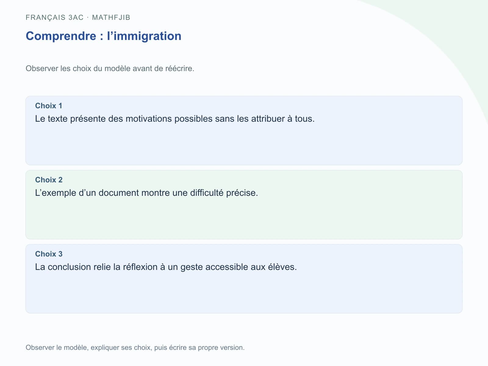 Comprendre : l’immigration Choix 1 : Le texte présente des motivations possibles sans les attribuer à tous.. Choix 2 : L’exemple d’un document montre une difficulté précise.. Choix 3 : La conclusion relie la réflexion à un geste accessible aux élèves.